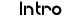 Intro